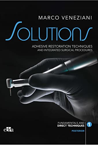 SOLUTIONS: Adhesive restoration techniques restorative and integrated surgical procedures (EPUB)
