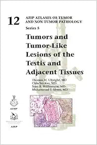 Tumors and Tumor-Like Lesions of the Testis and Adjacent Tissues (AFIP Atlas of Tumor and Non-Tumor Pathology