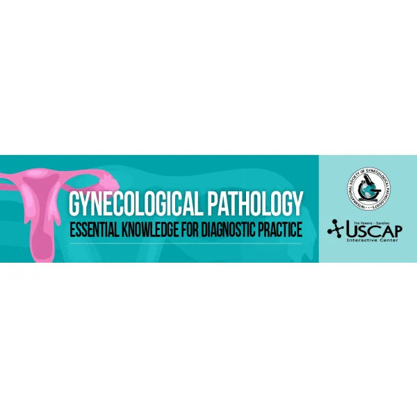 USCAP Gynecological Pathology: Essential Knowledge for Diagnostic Practice 2022