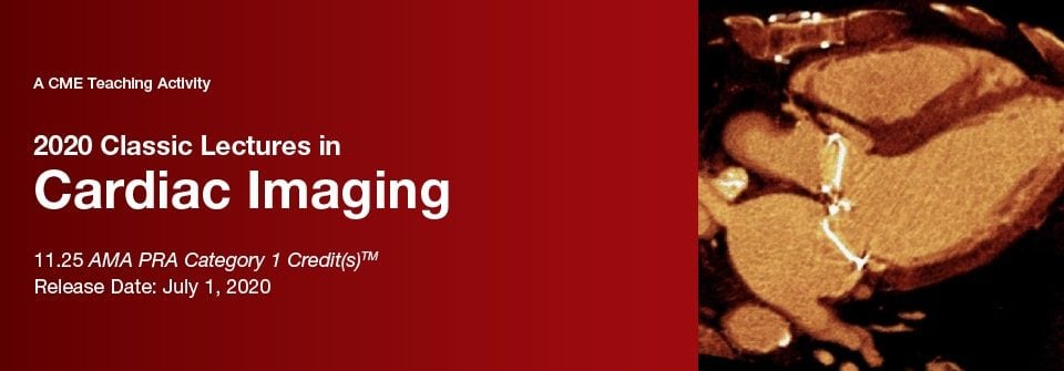 2020 Classic Lectures in Cardiac Imaging