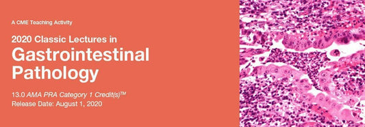2020 Classic Lectures in Gastrointestinal Pathology