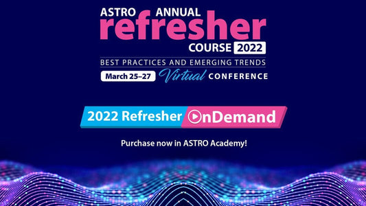 2022 ASTRO Annual Refresher Course On Demand (Interactive way)