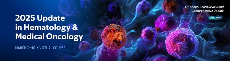 2025 Update in Hematology and Medical Oncology