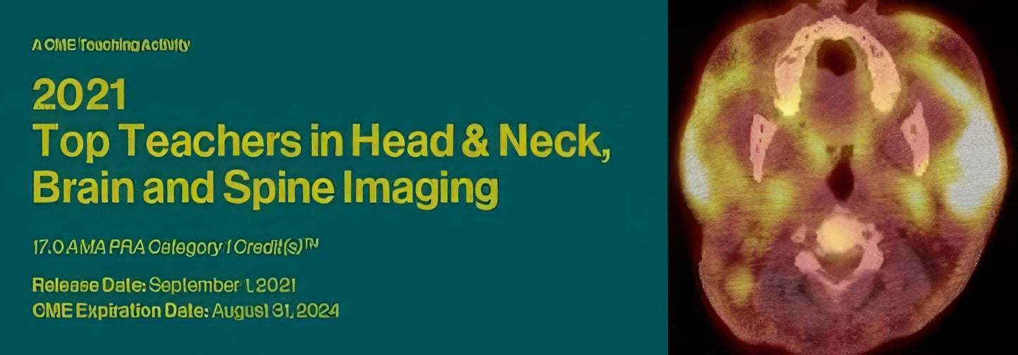 2021 Top Teachers in Head & Neck, Brain and Spine Imaging ( VIDEOS)