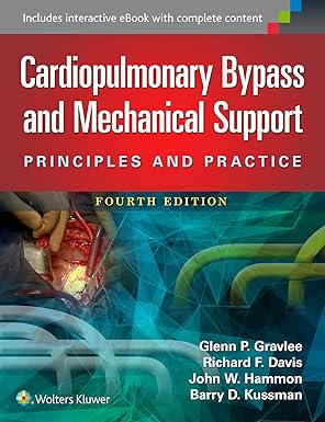 Cardiopulmonary Bypass and Mechanical Support: Principles and Practice Fourth Edition