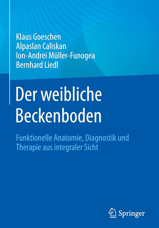 Der weibliche Beckenboden: Funktionelle Anatomie, Diagnostik und Therapie aus integraler Sicht (German Edition), 2nd Edition (EPUB and pdf)