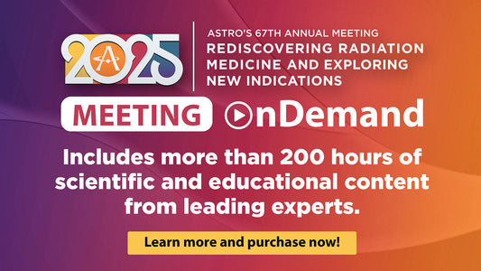 American Society for Radiation Oncology Annual Meeting onDemand 2025