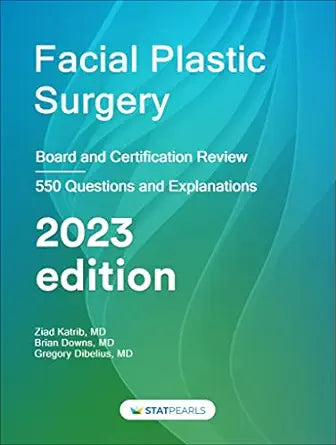 Facial Plastic Surgery: Board And Certification Review, 2023 Edition (Azw3+EPub+Converted PDF)