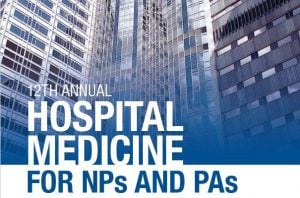 Hospital Medicine from Admission to Discharge: Inpatient Medicine for NPs &amp; PAs 2020