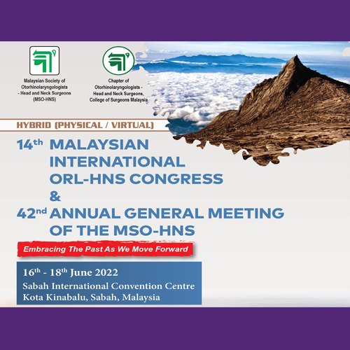Malaysian Society of Otorhinolaryngologists Head & Neck Surgeons 14th Malaysian International ORL-HNS Congress