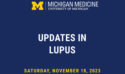 Michigan Medicine Updates in Lupus 2023