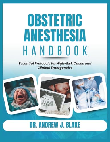 Obstetric Anesthesia Handbook: Essential Protocols for High-Risk Cases and Clinical Emergencies (Original PDF from Publisher)