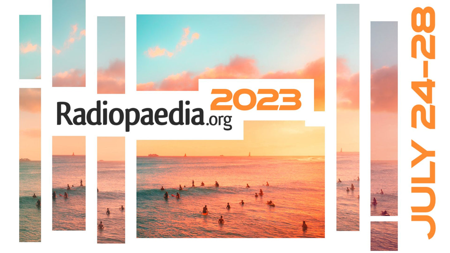Radiopedia 2023 ( July 24-28 ) –  Virtual Conference (Videos)