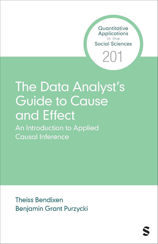 The Data Analyst’s Guide to Cause and Effect: An Introduction to Causal Inference in Practice (Quantitative Applications in the Social Sciences) (Original PDF from Publisher)