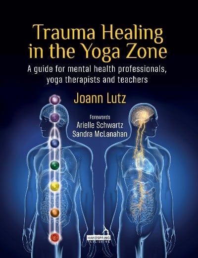 Trauma Healing In The Yoga Zone: A Guide For Mental Health Professionals, Yoga Therapists And Teachers (Original PDF From Publisher)