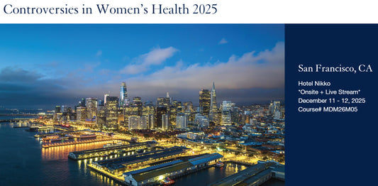 UCSF Controversies in Women’s Health 2025