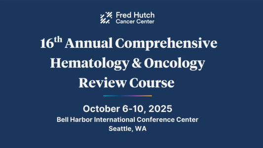UW Medicine 16th Annual Comprehensive Hematology & Oncology Review Course 2025
