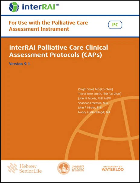 interRAI Palliative Care Clinical Assessment Protocols (CAPs): For use with the Palliative Care (PC) Assessment, (Standard English Edition), v 9.1.0 (Original PDF from Publisher)